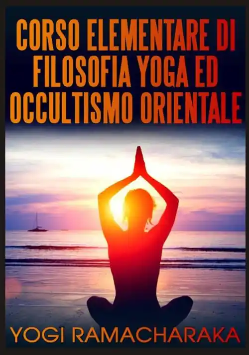 Corso elementare di filosofia yoga ed occultismo orientale Offerta