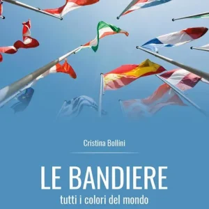 Bestseller Le bandiere. Tutti i colori del mondo