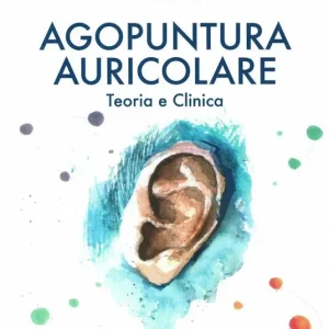 Offerta Lampo Agopuntura auricolare. Teoria e clinica