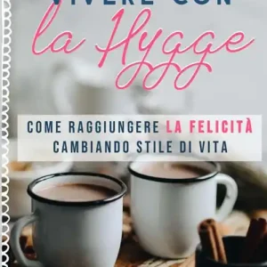 Ultima Occasione Vivere con la hygge. Come raggiungere la felicità cambiando stile di vita
