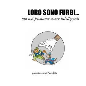 Loro sono furbi... ma noi possiamo essere intelligenti Reso Gratuito