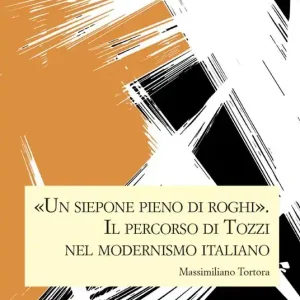 «Un siepone pieno di roghi». Il percorso di Tozzi nel modernismo italiano Subito Disponibile