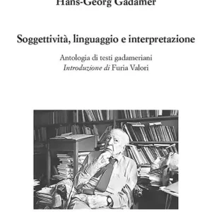 Soggettività, linguaggio e interpretazione. Antologia di testi gadameriani Compra Oggi Stesso