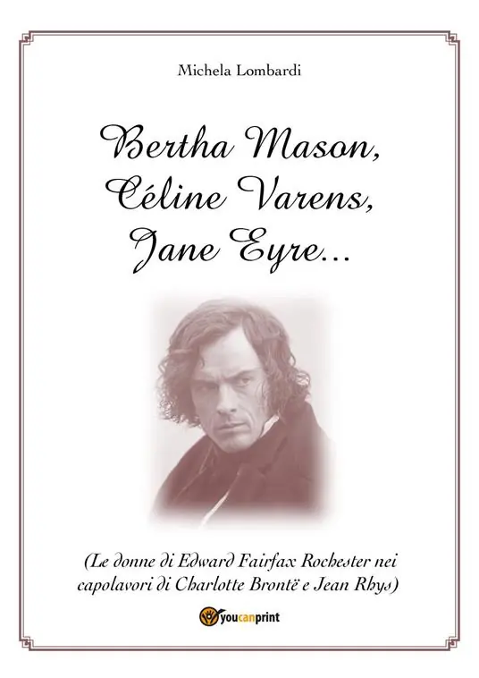 Prezzo Di Fabbrica Bertha Mason, Céline Varens, Jane Eyre... (Le donne di Edward Fairfax Rochester nei capolavori di Charlotte Brontë e Jean Rhys)