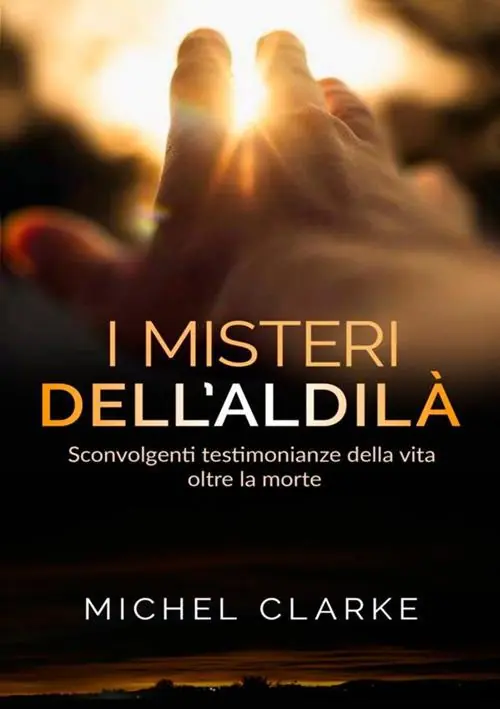 A Buon Prezzo I misteri dell‘aldilà. Sconvolgenti testimonianze della vita oltre la morte