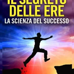 Il segreto delle ere la scienza del successo Prezzo Scontato