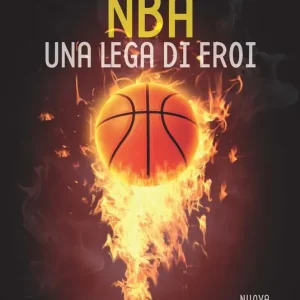 Compra Oggi Stesso NBA. Una lega di eroi. Nuova ediz.
