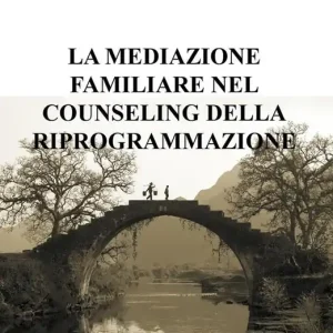 La mediazione familiare nel counseling della riprogrammazione Prezzo Basso