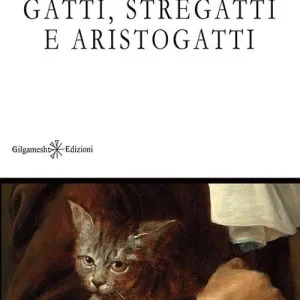 Gatti, stregatti e aristogatti. Con Libro in brossura Di Tendenza