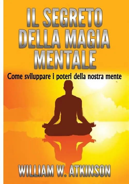 Nuovo Arrivo Il segreto della magia mentale. Come sviluppare i poteri della nostra mente