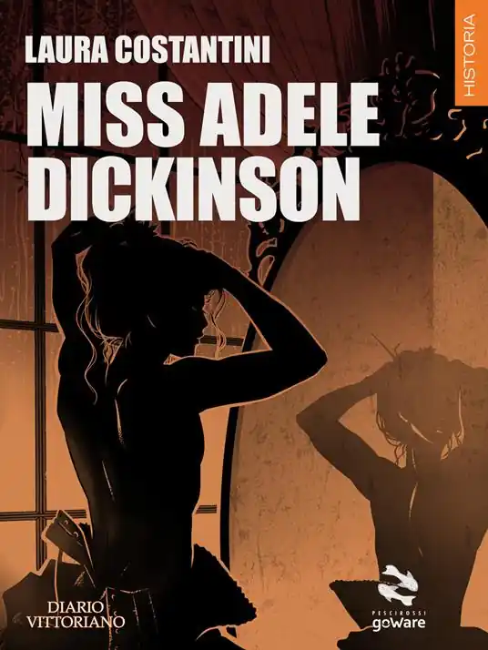 Occasione Imperdibile Miss Adele Dickinson. Diario vittoriano. Vol. 3
