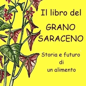 Ordina Subito Il libro del grano saraceno. Storia e futuro di un alimento