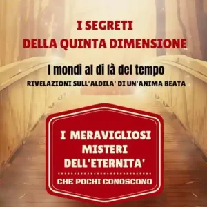I segreti della quinta dimensione. I mondi al di là del tempo. Rivelazioni sull‘aldilà di un‘anima beata. I meravigliosi misteri dell’eternità che pochi conoscono Professionale