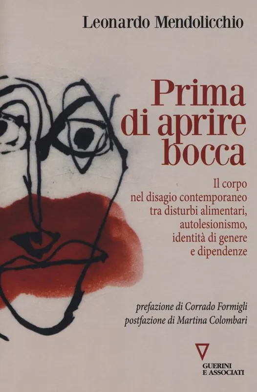 Prima di aprire bocca. Il corpo nel disagio contemporaneo tra disturbi alimentari, autolesionismo, identità di genere e dipendenze Nuova Collezione