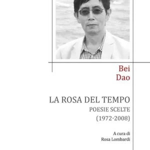 Bestseller La rosa del tempo. Poesie scelte (1972-2008). Testo cinese a fronte