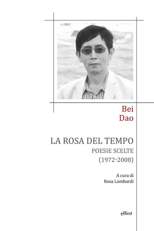 Bestseller La rosa del tempo. Poesie scelte (1972-2008). Testo cinese a fronte