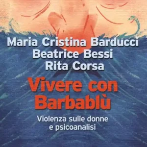 Vivere con Barbablù. Violenza sulle donne e psicoanalisi Promozione Esclusiva