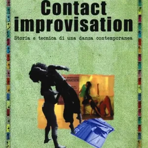 Contact improvisation. Storia e tecnica di una danza contemporanea Scelto Dai Clienti
