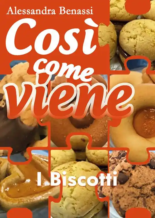 I biscotti. Così come viene Offerta Limitata