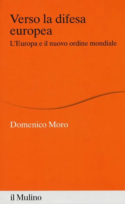 Verso la difesa europea. L‘Europa e il nuovo ordine mondiale Reso Gratuito