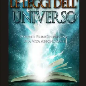Nuova Collezione Le leggi dell‘universo. Potenti princìpi per una vita abbondante