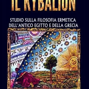 Il kybalion. Studio sulla filosofia ermetica dell‘antico Egitto e della Grecia Di Tendenza