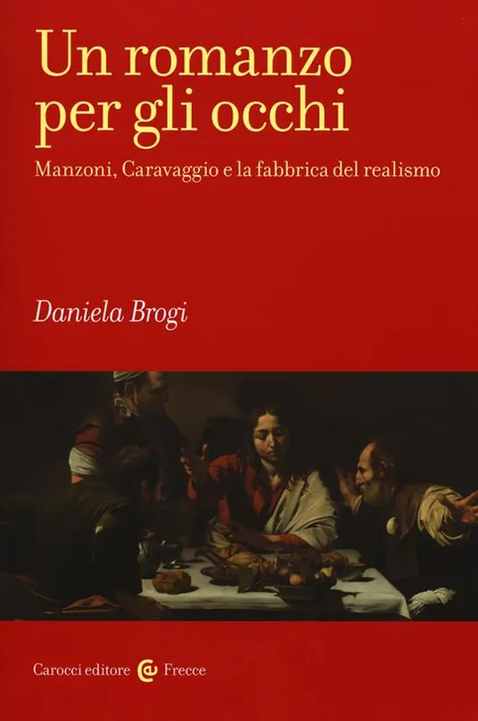 Un romanzo per gli occhi. Manzoni, Caravaggio e la fabbrica del realismo Compra Oggi Stesso
