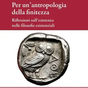 Promozione Per un‘antropologia della finitezza. Riflessioni sull‘esistenza nelle filosofie esistenziali