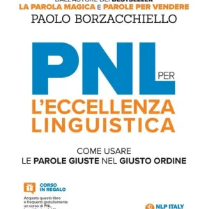 PNL per l‘eccellenza linguistica. Come usare le parole giuste nel giusto ordine Prezzo Di Fabbrica