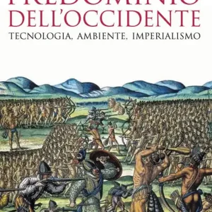 Il predominio dell‘Occidente. Tecnologia, ambiente, imperialismo Saldi