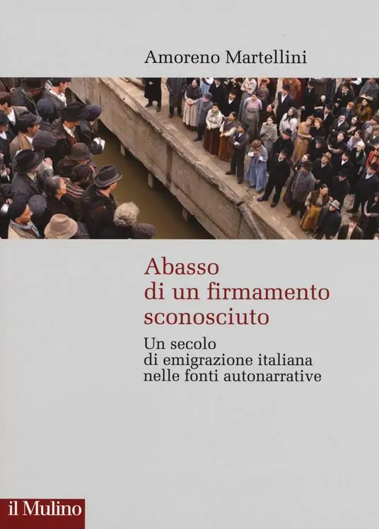 Compra Online Abasso di un firmamento sconosciuto. Un secolo di emigrazione italiana nelle fonte autonarrative