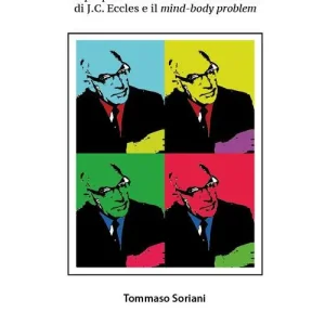 La mente e il suo cervello. La proposta dualistico-interazionista di J.C. Eccles e il «mind-body problem» Prezzo Di Fabbrica