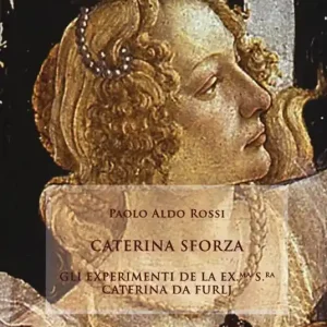 Caterina Sforza. Experimenti de la ex.ma s.ra Caterina da Furlj Nuova Collezione