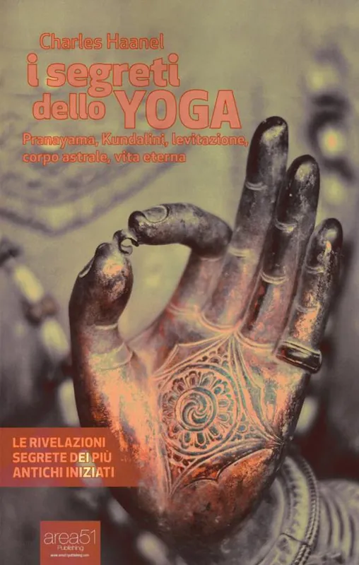 I segreti dello yoga. Pranayama, Kundalini, levitazione, corpo astrale, vita eterna. Con e-book Promo Stagionale
