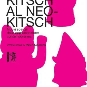 Dal kitsch al neo-kitsch. Nuovi scenari della comunicazione contemporanea Saldi