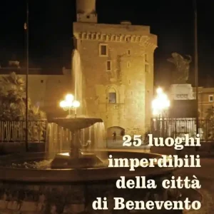 25 luoghi imperdibili della città di Benevento Ordina Subito