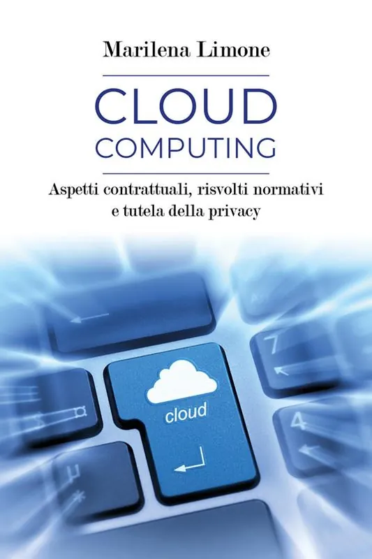 Cloud computing. Aspetti contrattuali, risvolti normativi e tutela della privacy Di Tendenza