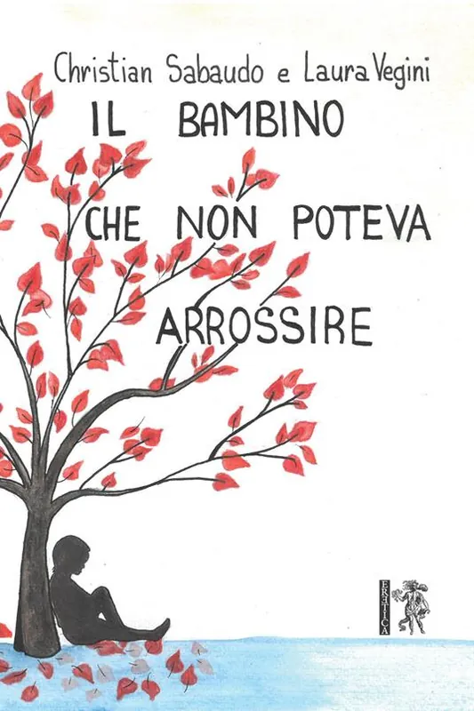 Il bambino che non poteva arrossire. Ediz. illustrata Consegna Rapida