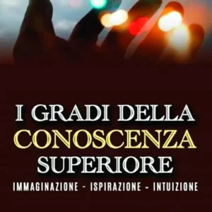 Scelto Dai Clienti I gradi della conoscenza superiore. Immaginazione, ispirazione, intuizione
