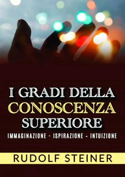 Scelto Dai Clienti I gradi della conoscenza superiore. Immaginazione, ispirazione, intuizione