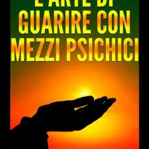 L‘arte di guarire con mezzi psichici Nuova Collezione
