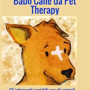 Esclusivo Babo. Cane da pet therapy. Gli interventi assistiti con gli animali spiegati ai bambini in 13 splendide illustrazioni