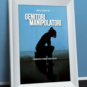 Offerta Lampo Genitori manipolatori. Riconoscere e fuggire l‘amore malato