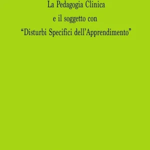 La pedagogia clinica e il soggetto con «disturbi specifici dell‘apprendimento» Offerta