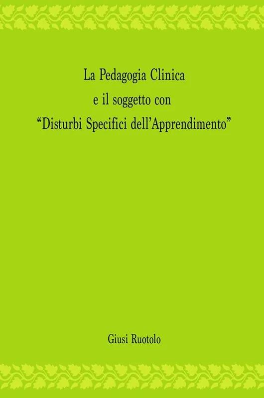 La pedagogia clinica e il soggetto con «disturbi specifici dell‘apprendimento» Offerta