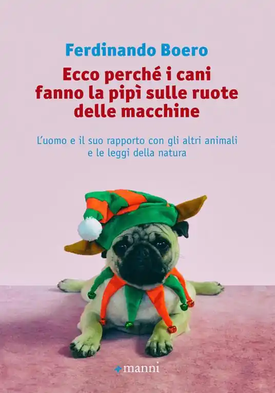 Ecco perché i cani fanno la pipì sulle ruote delle macchine. L‘uomo e il suo rapporto con gli altri animali e le leggi della natura Compra Oggi Stesso