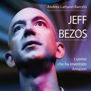 Compra Adesso Jeff Bezos. L‘uomo che ha inventato Amazon