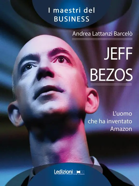 Compra Adesso Jeff Bezos. L‘uomo che ha inventato Amazon