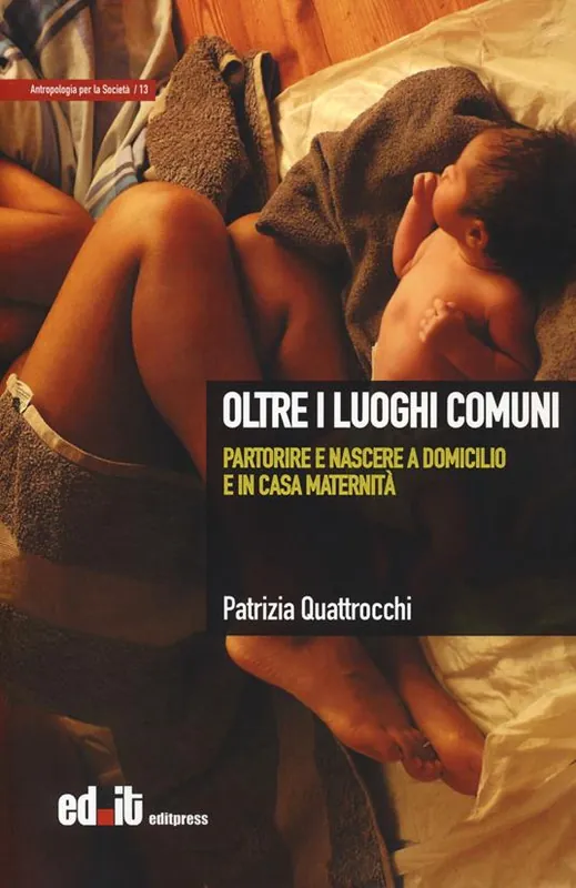 Oltre i luoghi comuni. Partorire e nascere a domicilio e in casa maternità Non Perdere