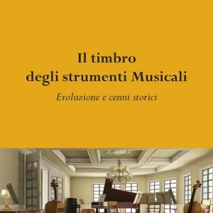 Il timbro degli strumenti musicali. Evoluzione e cenni storici Compra Adesso